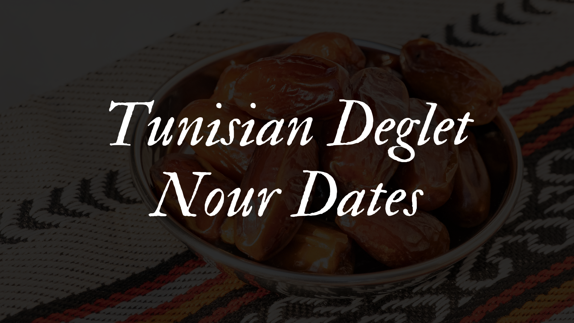 Tunisian Deglet Noor dates from desert oases